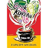 Cook Korean!: A Comic Book with Recipes [A Cookbook]
