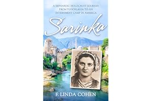 Sarinka: A Sephardic Holocaust Journey: From Yugoslavia To An Internment Camp in America