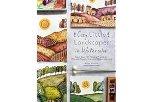Cozy Little Landscapes in Watercolor: Super-Easy, Mini Painting Projects for Whimsical Forests, Charming Villages, and More