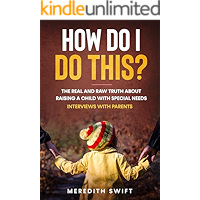How Do I Do This?: The Real and Raw Truth About Raising a Child with Special Needs - Interviews With Parents book cover