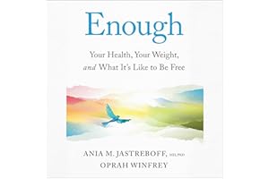 Enough: Your Health, Your Weight, and What It's Like To Be Free