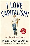 I Love Capitalism!: An American Story