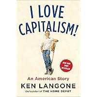 I Love Capitalism!: An American Story