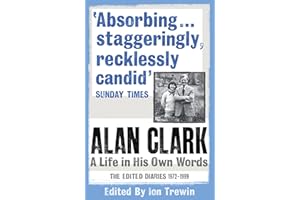 Alan Clark: A Life in his Own Words
