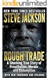 Rough Trade: A Shocking True Story of Prostitution, Murder and Redemption