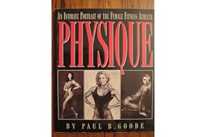 Physique: An Intimate Portrait of the Female Fitness Athlete
