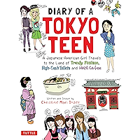 Diary of a Tokyo Teen: A Japanese-American Girl Travels to the Land of Trendy Fashion, High-Tech Toilets and Maid Cafes book cover