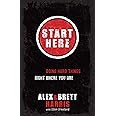 Start Here: Doing Hard Things Right Where You Are