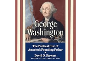 George Washington: The Political Rise of America's Founding Father