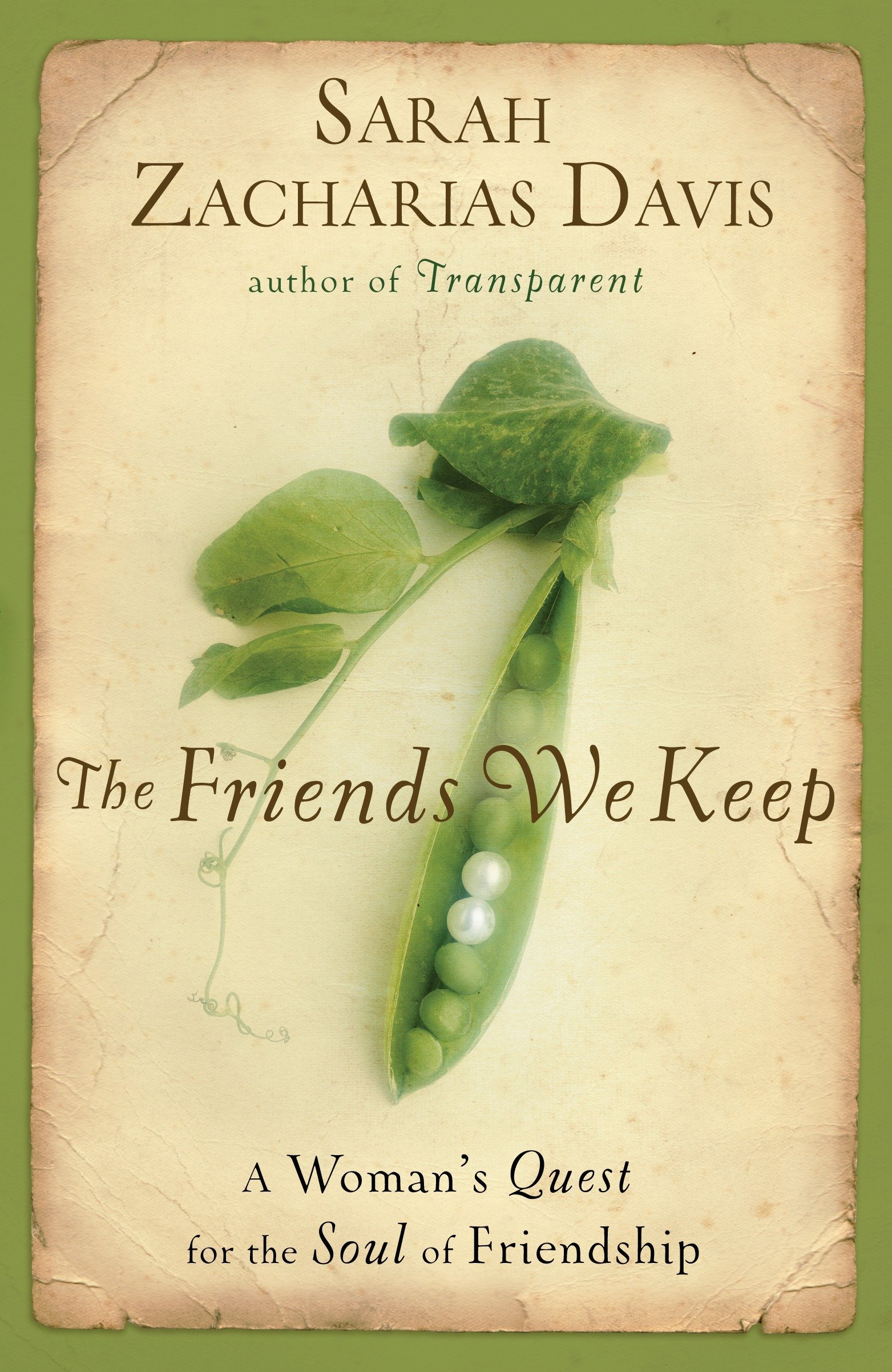 The Friends We Keep A Woman S Quest For The Soul Of Friendship