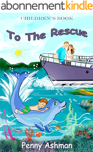 Download Children's Book: To The Rescue (age 4-8 yrs Bedtime Stories, Children's Adventure, Early Learning, Marine Life, Dolphins, Wales, Mermaids) (English Edition) PDF