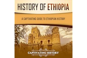 History of Ethiopia: A Captivating Guide to Ethiopian History (African History)