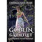The Goblin Gauntlet: A Paranormal Villain Romance