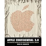 Apple Confidential 2.0: The Definitive History of the World's Most Colorful Company
