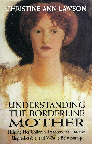 Download Understanding the Borderline Mother: Helping Her Children Transcend the Intense, Unpredictable, and Volatile Relationship (English Edition) PDF