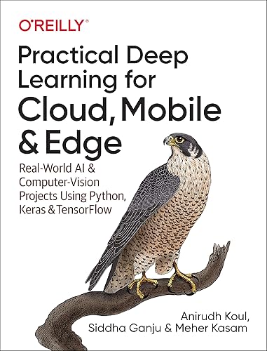 Download Practical Deep Learning for Cloud, Mobile, and Edge: Real-World AI and Computer-Vision Projects Using Python, Keras, and Tensorflow PDF
