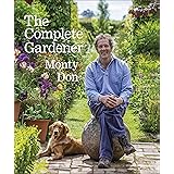 The Complete Gardener: A Practical, Imaginative Guide to Every Aspect of Gardening