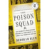 The Poison Squad: One Chemist's Single-Minded Crusade for Food Safety at the Turn of the Twentieth Century