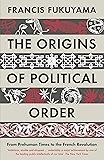 The Origins of Political Order: From Prehuman Times to the French Revolution