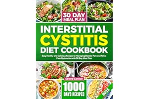 Interstitial Cystitis Diet Cookbook: Easy Healthy and Delicious Recipes to Managing Bladder Pain and Pelvic Floor Dysfunction