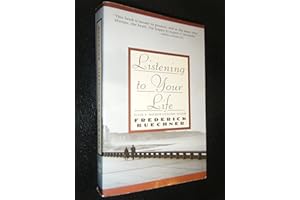 Listening to Your Life: Daily Meditations with Frederick Buechner – The Acclaimed Novelist-Preacher on Imagination