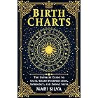 Birth Charts: The Ultimate Guide to Natal Chart Interpretation, Astrology, and Zodiac Signs (Astrology and Divination)