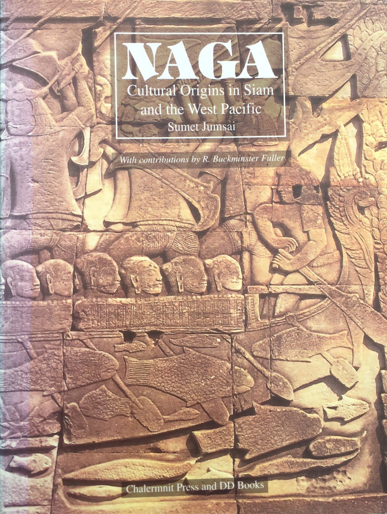 Naga Cultural Origins In Siam And The West Pacific Amazon Co Uk Sumet Jumsai R Buckminster Fuller 9789747390094 Books
