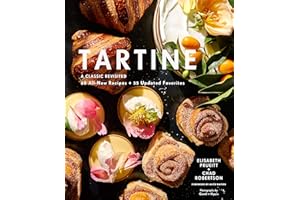 Tartine: Revised Edition: A Classic Revisited: 68 All-New Recipes + 55 Updated Favorites