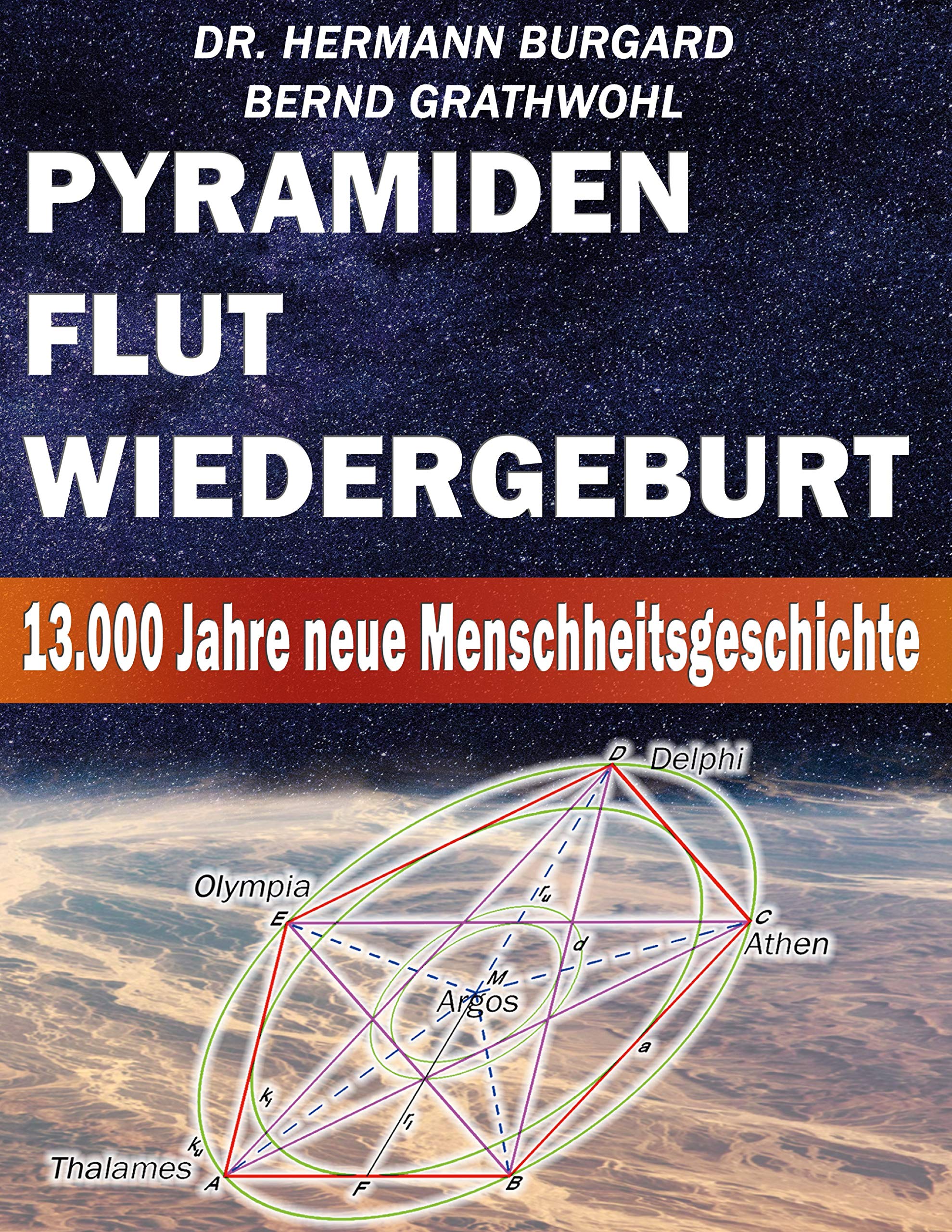 Pyramiden Flut Und Wiedergeburt 13 000 Jahre Neue Menschheitsgeschichte Amazon De Grathwohl Bernd Burgard Hermann Bucher