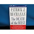 The Death of the West: How Dying Populations and Immigrant Invasions Imperil Our Country and Civilization