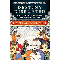 Destiny Disrupted: A History of the World Through Islamic Eyes book cover