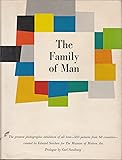 THE FAMILY OF MAN : The greatest photographic exhibition of all time- 503 pictures from 68 countries- created by Edward Steichen for The Museum of Modern Art