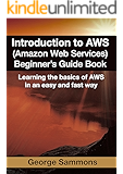 Introduction to AWS (Amazon Web Services) Beginner&rsquo;s Guide Book: Learning the basics of AWS in an easy and fast way