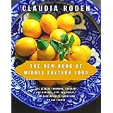 The New Book of Middle Eastern Food: The Classic Cookbook, Expanded and Updated, with New Recipes and Contemporary Variations