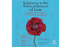 Solidarity Is the Political Version of Love: Lessons from Jewish Anti-Zionist Organizing