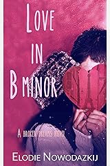 Love in B Minor (Broken Dreams: Jen & Lucas' complete story) Kindle Edition