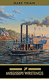 Mark Twain: Mississippi Writings - Tom Sawyer, Life on the Mississippi, Huckleberry Finn, Pudd'nhead Wilson