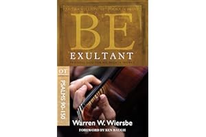 Be Exultant (Psalms 90-150): Praising God for His Mighty Works (The BE Series Commentary)
