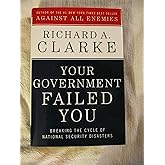 Your Government Failed You: Breaking the Cycle of National Security Disasters