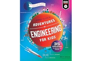 Adventures in Engineering for Kids: 35 Challenges to Design the Future - Journey to City X - Without Limits, What Can Kids Create? (Volume 1) (Design Genius Jr., 1)