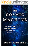The Cosmic Machine: The Science That Runs Our Universe and the Story Behind It
