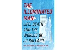 The Illuminated Man: Life, Death and the Worlds of J. G. Ballard