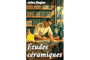 Études céramiques: Édition enrichie. Les principes du beau dans l'architecture, l'art céramique et la forme, théorie de la co