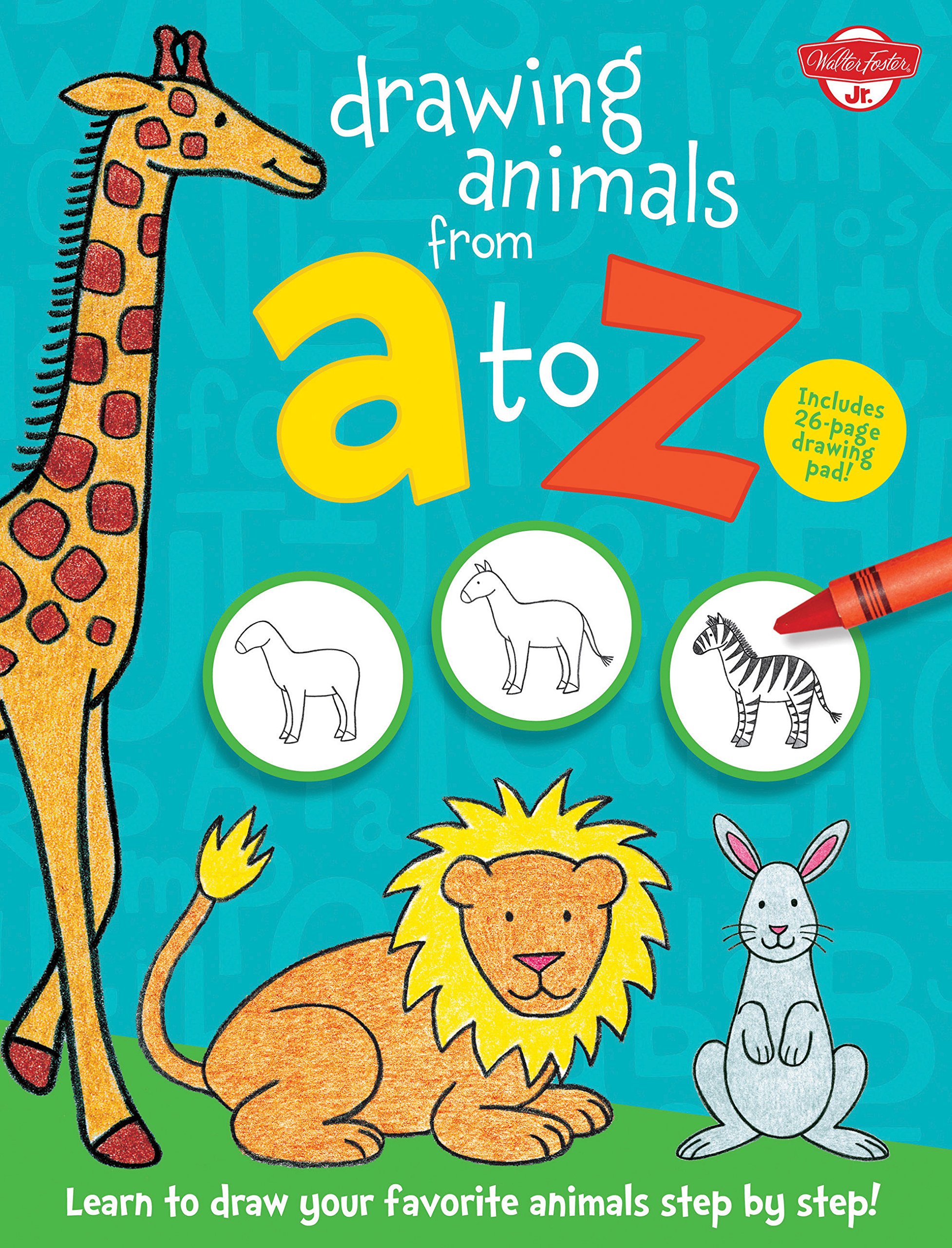 Drawing Animals From A To Z Learn To Draw Your Favorite Animals Step By Step Drawing From A To Z Walter Foster Jr Creative Team 9781600584725 Amazon Com Books
