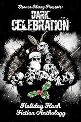 Dark Celebration: A Flash Fiction Anthology (Holiday Horror Collection Book 4) Kindle Edition