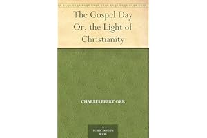 The Gospel Day Or, the Light of Christianity