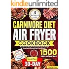 Carnivore Diet Air Fryer Cookbook: Transform Your Body: Quick, Delicious Recipes for Weight Loss, Muscle Tone, and Peak Physi