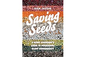 Saving Seeds: A Home Gardener’s Guide to Preserving Plant Biodiversity