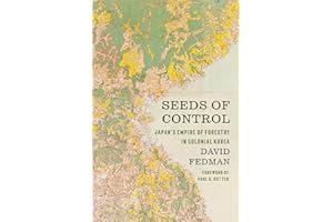 Seeds of Control: Japan's Empire of Forestry in Colonial Korea (Weyerhaeuser Environmental Books)