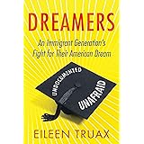 Dreamers: An Immigrant Generation's Fight for Their American Dream
